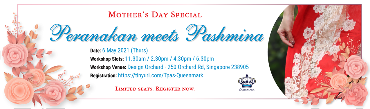 TPAS Workshop: Queenmark Mother’s Day Special “Peranakan meets Pashmina” on 6 May (various timeslots)