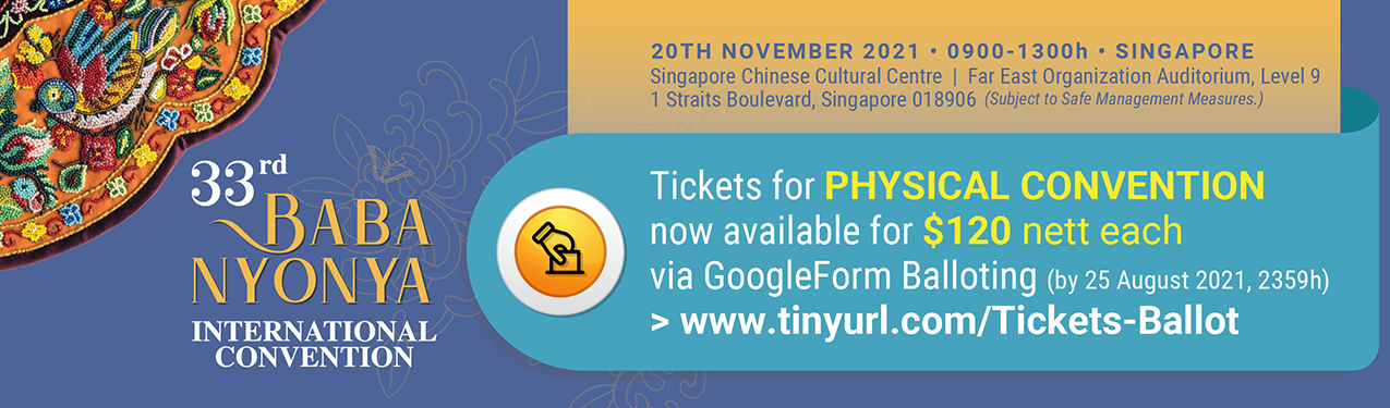 Tickets for 33rd Baba Nyonya International PHYSICAL Convention now available for ballot! (To be submitted by 25 August 2021, 2359h)